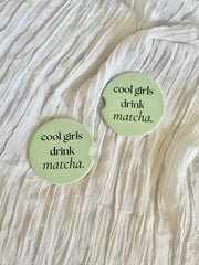 Cool Girls Drink Matcha Car Coaster