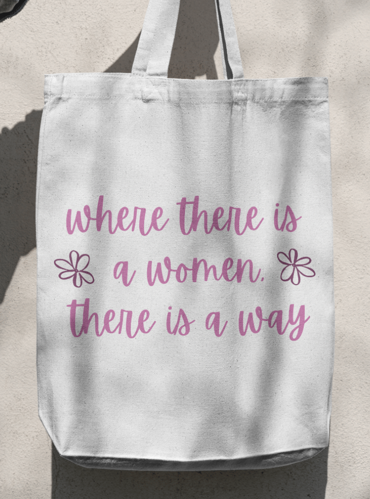 Where there is a women, there is a way tote