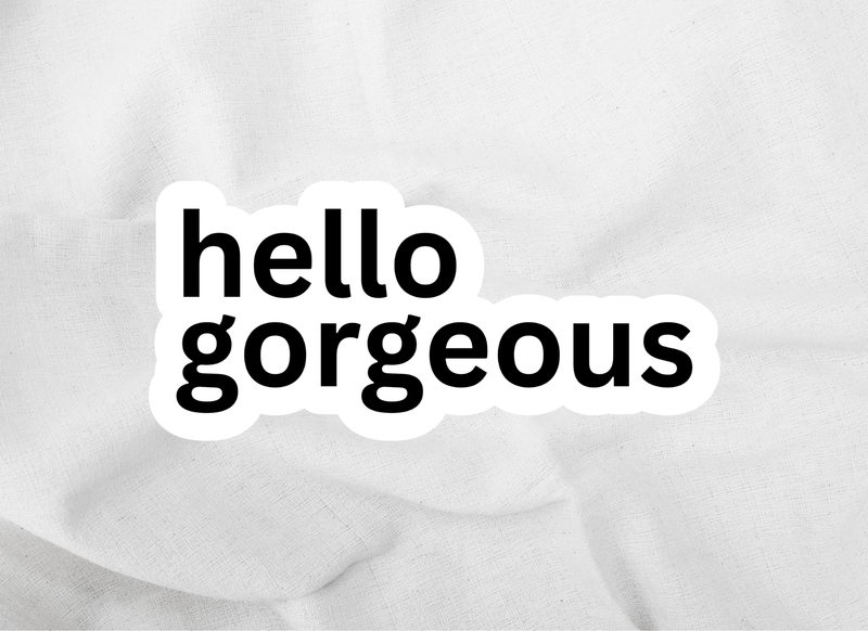Hello gorgeous sticker
