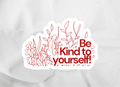 Be kind to yourself sticker