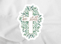 Be Still sticker