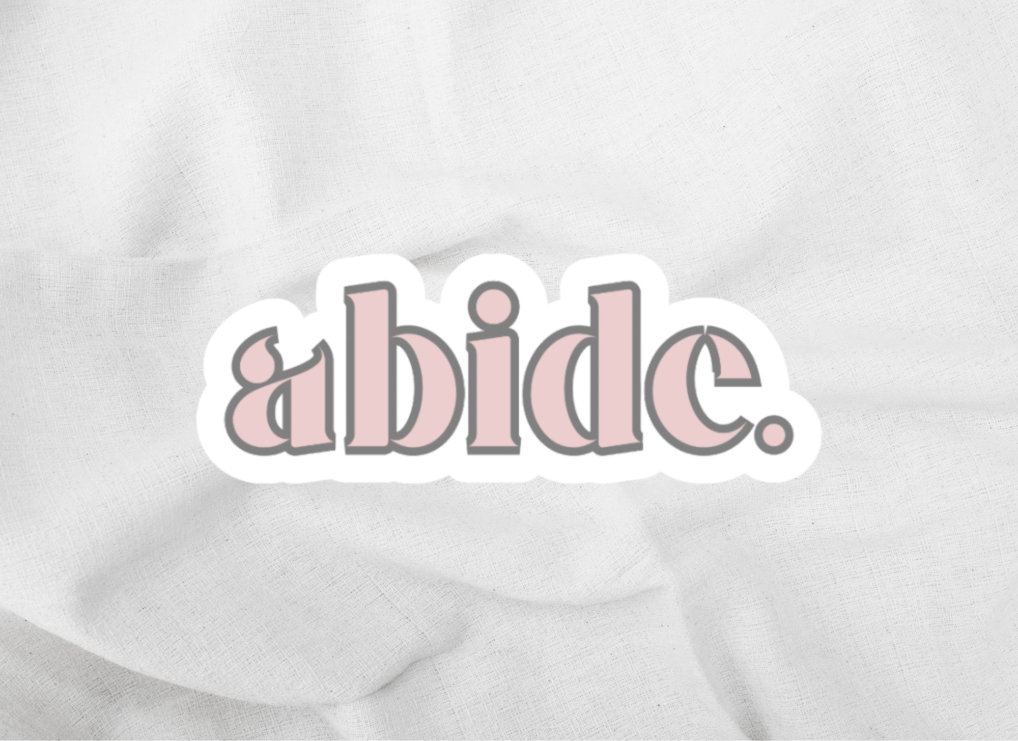 Abide sticker